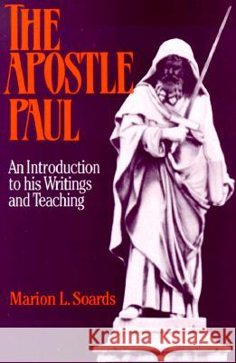 The Apostle Paul: An Introduction to His Writings and Teaching Marion J. Soards 9780809128648 Paulist Press International,U.S.