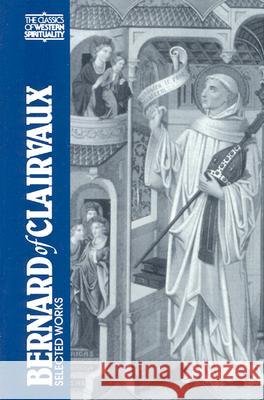 Bernard of Clairvaux: Selected Works G. R. Evans G. R. Rgillian Ros Evans Ewert Cousins 9780809129171 Paulist Press