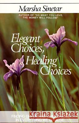 Elegant Choices, Healing Choices Marsha Sinetar 9780809130108 Paulist Press International,U.S.