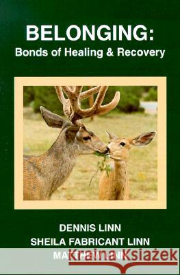 Belonging: Bonds of Healing and Recovery Dennis Linn, Sheila Fabricant Linn, Matthew Linn 9780809133659