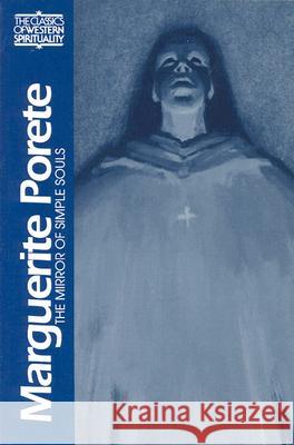 Marguerite Porete: The Mirror of Simple Souls Marguerite Porete Marquerite Porete Robert E. Lerner 9780809134274