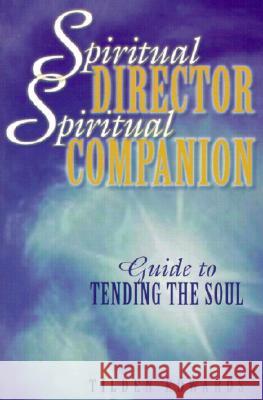 Spiritual Director, Spiritual Companion: Guide to Tending the Soul Tilden Edwards 9780809140114