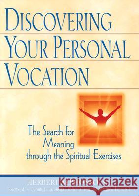 Discovering Your Personal Vocation: The Search for Meaning through the Spiritual Exercises Herbert Alphonso, SJ, Dennis Linn, Sheila Fabricant Linn, Matthew Linn 9780809140442
