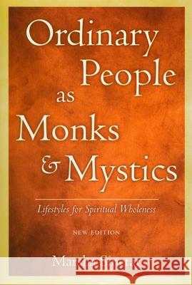 Ordinary People as Monks & Mystics (New Edition): Lifestyles for Spiritual Wholeness Marsha Sinetar 9780809142842