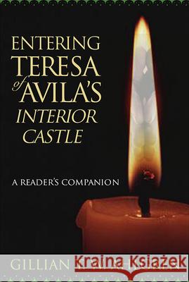 Entering Teresa of Avila's Interior Castle: A Reader's Companion Gillian T. W. Ahlgren 9780809143160 Paulist Press International,U.S.