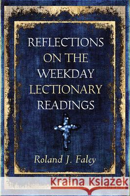 Reflections on the Weekday Lectionary Readings Roland J. Faley 9780809145416 Paulist Press International,U.S.