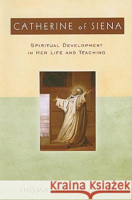 Catherine of Siena: Spiritual Development in Her Life and Teaching Fr. Thomas McDermott, OP. 9780809145478 Paulist Press International,U.S.