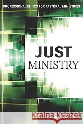 Just Ministry: Professional Ethics for Pastoral Ministers Gula, Richard M. 9780809146314 Paulist Press