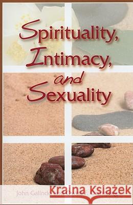 Spirituality, Intimacy, and Sexuality John Galindo, Owen F. Cummings 9780809146413