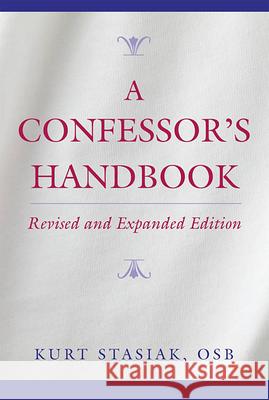 A Confessor's Handbook: Revised and Expanded Edition Kurt Stasiak 9780809146758 Paulist Press International,U.S.