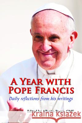 A Year with Pope Francis: Daily Reflections from His Writings Alberto Rossa 9780809148899 Paulist Press International,U.S.