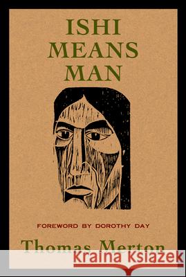 Ishi Means Man: Essays on Native Americans Thomas Merton, Dorothy Day 9780809149117 Paulist Press International,U.S.