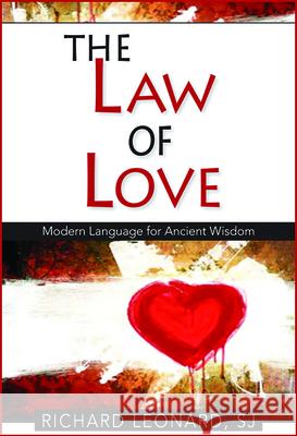 The Law of Love: Modern Language for Ancient Wisdom Richard Leonard, SJ 9780809155378 Paulist Press International,U.S.