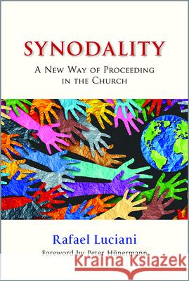 Synodality: A New Way of Proceeding in the Church Rafael Luciani, Peter Hünermann 9780809156115 Paulist Press International,U.S.