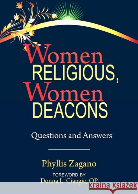 Women Religious, Women Deacons: Questions and Answers Phyllis Zagano, Cardinal José Tolentino Mendonça 9780809156122