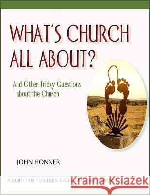 What\'s Church All About?: And Other Tricky Questions about the Church John Honner 9780809156306