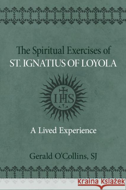 The Spiritual Exercises of St. Ignatius of Loyola Gerald, SJ O'Collins 9780809156405 Paulist Press International,U.S.