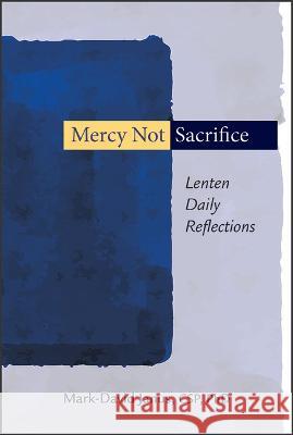 Mercy Not Sacrifice: Lenten Daily Reflections Mark-David Janus 9780809156573