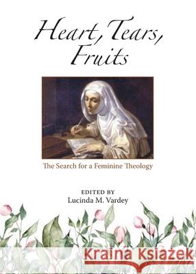 Heart, Tears, Fruits: The Search for a Feminine Theology  9780809156856 Paulist Press International,U.S.