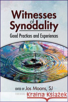 Witnesses of Synodality: Good Practices and Experiences Jos Moons Austen Ivereigh 9780809156962