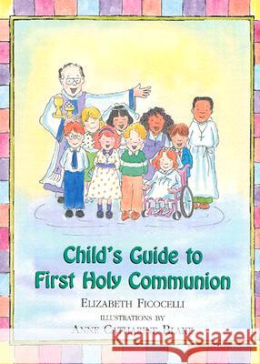 Child's Guide to First Holy Communion Elizabeth Ficocelli Anne Catharine Blake 9780809167081