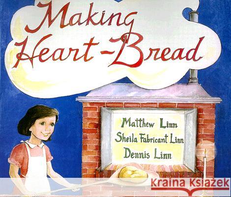 Making Heart-Bread Matthew Linn, Sheila Fabricant Linn, Dennis Linn 9780809167272 Paulist Press International,U.S.