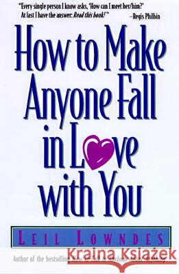 How to Make Anyone Fall in Love with You Leil Lowndes 9780809229895