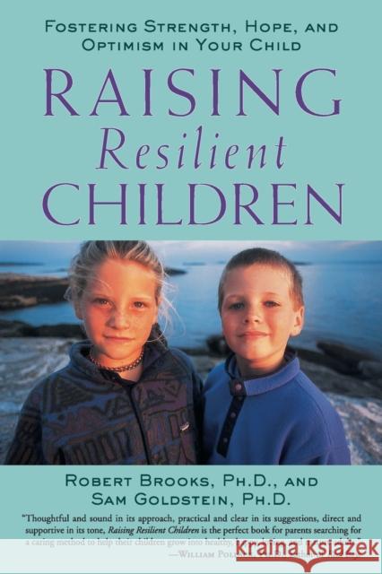 Raising Resilient Children: Fostering Strength, Hope, and Optimism in Your Child Brooks, Robert 9780809297658