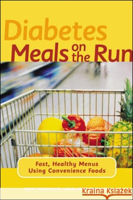 Diabetes Meals on the Run: Fast, Healthy Menus Using Convenience Foods Wedman-St Louis Betty 9780809297887 McGraw-Hill Companies