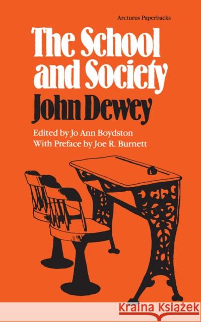 The School and Society John Dewey Jo Ann Boydston 9780809309672 Southern Illinois University Press