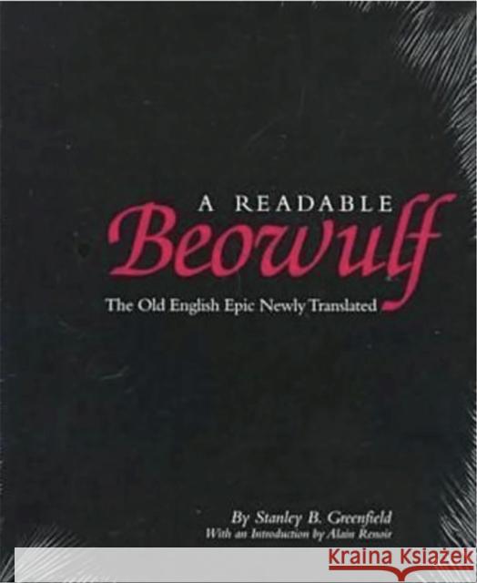 A Readable Beowulf: The Old English Epic Newly Translated Greenfield, Stanley B. 9780809310609 Southern Illinois University Press