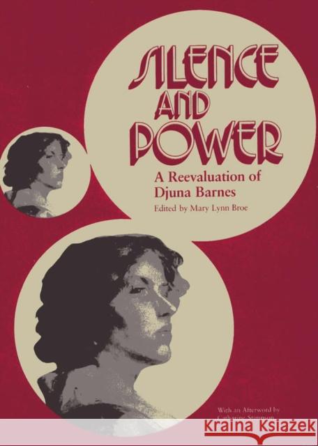 Silence and Power: A Reevaluation of Djuna Barnes Broe, Mary Lynn 9780809312559