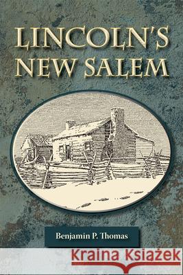 Lincoln's New Salem Benjamin Platt Thomas Romaine Proctor 9780809313891 Southern Illinois University Press