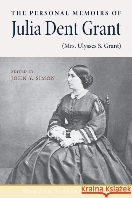 The Personal Memoirs of Julia Dent Grant: (Mrs. Ulysses S. Grant) Simon, John Y. 9780809314430 Southern Illinois University Press