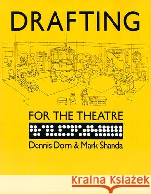 Drafting for the Theatre Dennis Dorn, Mark Shanda 9780809315086 Southern Illinois University Press