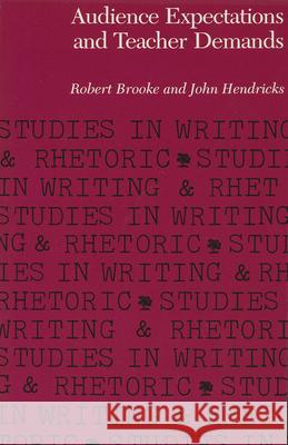 Audience Expectations and Teacher Demands Robert Brooke John Hendricks 9780809315147 Southern Illinois University Press