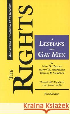 The Rights of Lesbians and Gay Men : The Basic Aclu Guide to a Gay Person's Rights Nan D. Hunter Sherryl E Michaelson Thomas B Stoddard 9780809316342 Southern Illinois University Press