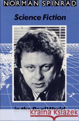 Science Fiction in the Real World Norman Spinrad 9780809316717