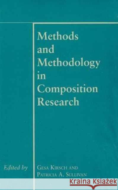 Methods and Methodology in Composition Research Gesa Kirsch Patricia A. Sullivan Gesa Kirsch 9780809317271 Southern Illinois University Press