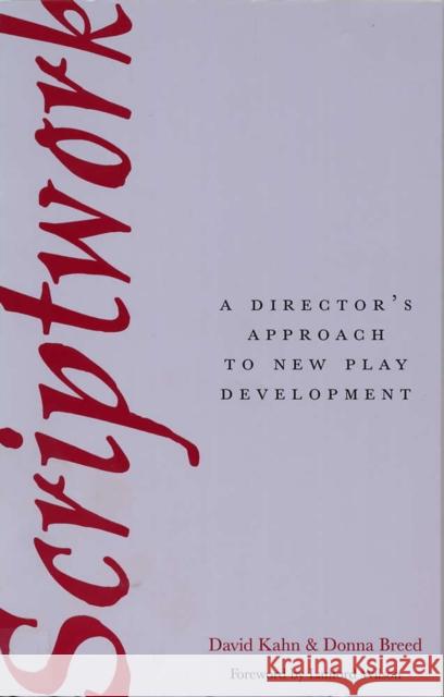 Scriptwork: A Director's Approach to New Play Development Kahn, David 9780809317592