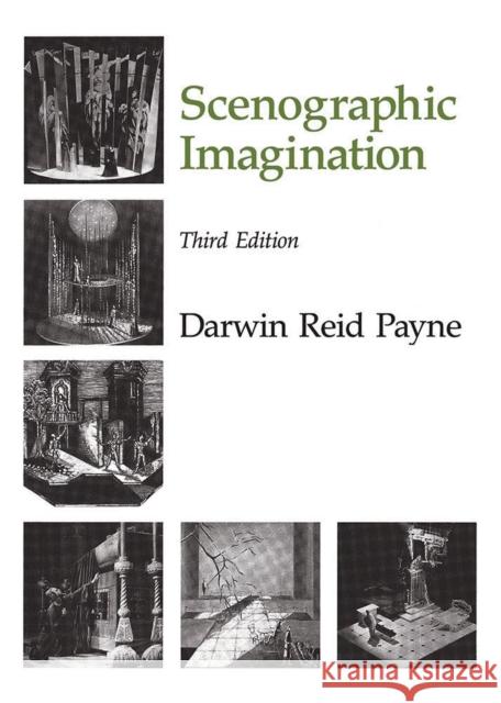 The Scenographic Imagination, Third Edition Payne, Darwin Reid 9780809318513 Southern Illinois University Press