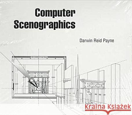 Computer Scenographics Darwin Reid Payne 9780809319053 Southern Illinois University Press