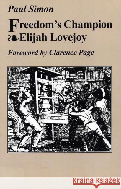 Freedom's Champion: Elijah Lovejoy Paul Simon Clarence Page 9780809319411 Southern Illinois University Press