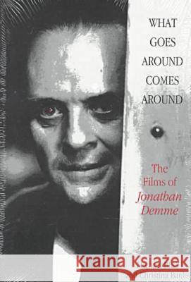 What Goes Around Comes Around: The Films of Jonathan Demme Michael Bliss, Christina Banks 9780809319848