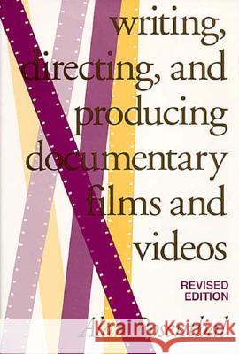 Writing, Directing, and Producing Documentary Films and Videos, Revised Edition Alan Rosenthal 9780809320134 Southern Illinois University Press