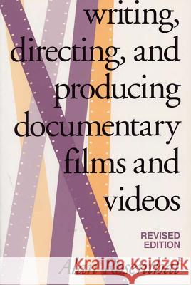 Writing, Directing, and Producing Documentary Films and Videos, Revised Edition Alan Rosenthal 9780809320141 Southern Illinois University Press
