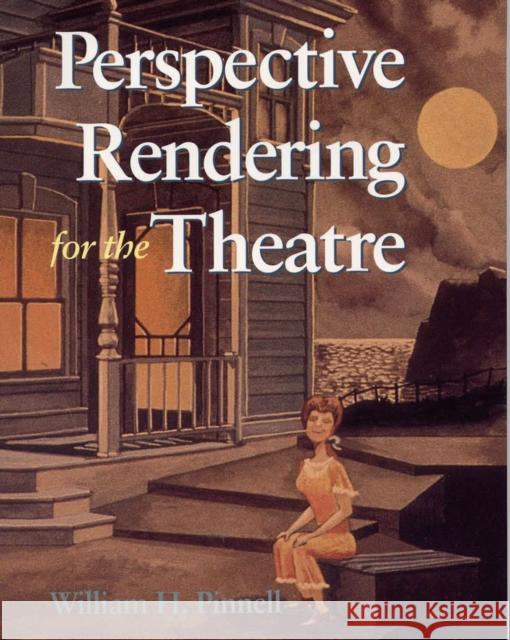 Perspective Rendering for the Theatre William H. Pinnell 9780809320530 Southern Illinois University Press
