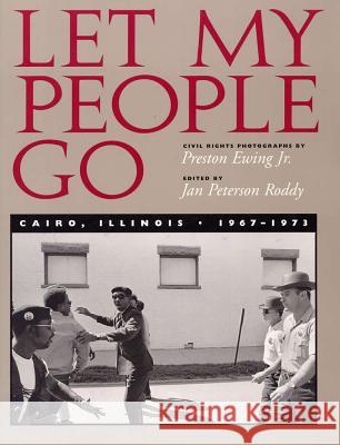 Let My People Go: Cairo, Illinois 1967-1973 Preston Ewing, Preston Ewing Jr (Education Consultant, National Center for the Educational Rights of Children, USA), Jan 9780809320868