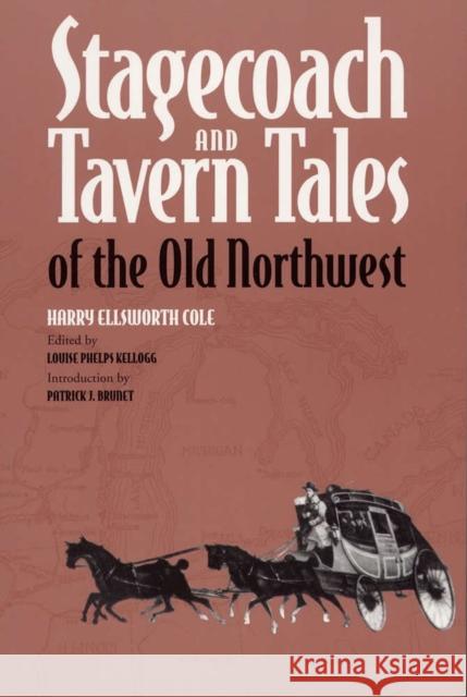 Stagecoach and Tavern Tales of the Old Northwest Cole, Harry Ellsworth 9780809321254 Southern Illinois University Press