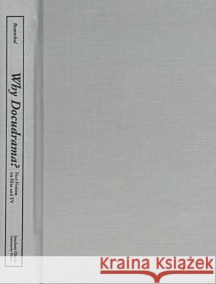 Why Docudrama?: Fact-Fiction on Film and TV Alan Rosenthal Allen Rosenthal 9780809321865